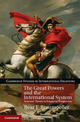 The Great Powers and the International System by Braumoeller, Bear F.