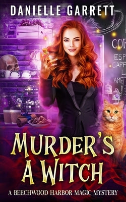 Murder's a Witch: A Beechwood Harbor Magic Mystery by Garrett, Danielle