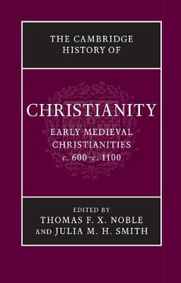 The Cambridge History of Christianity by Noble, Thomas F. X.