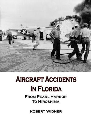 Aircraft Accidents in Florida by Widner, Robert