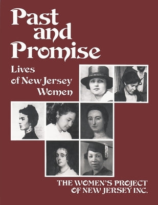 Past and Promise: Lives of New Jersey Women by Women's Project of New Jersey Inc, The