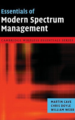 Essentials of Modern Spectrum Management by Cave, Martin