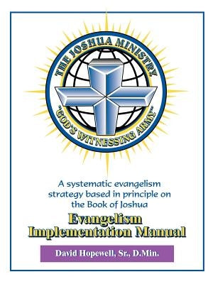 The Joshua Ministry Evangelism Implementation Manual by Hopewell, David Sr.
