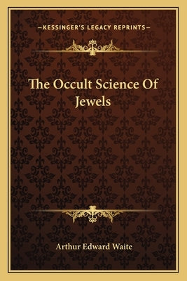The Occult Science of Jewels by Waite, Arthur Edward