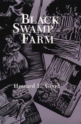 Black Swamp Farm: Volume 1 by Good, Howard E.