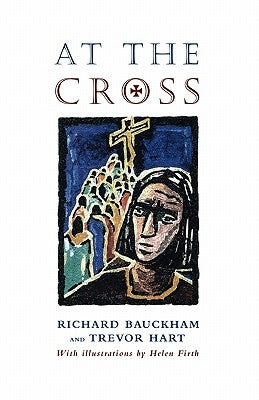 At the Cross by Bauckham, Richard
