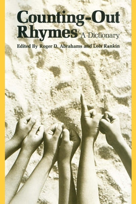 Counting-Out Rhymes: A Dictionary by Abrahams, Roger D.