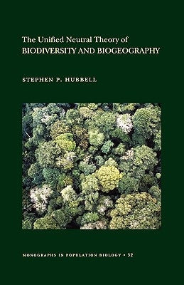 The Unified Neutral Theory of Biodiversity and Biogeography (Mpb-32) by Hubbell, Stephen P.