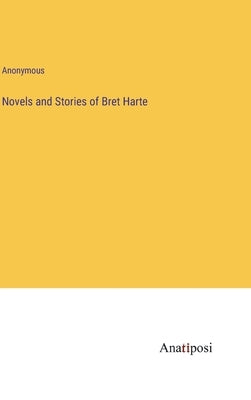 Novels and Stories of Bret Harte by Anonymous