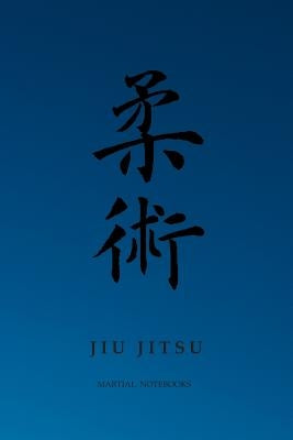Martial Notebooks JIU JITSU: Blue Belt 6 x 9 by Journals, Martial Arts