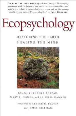Ecopsychology: Restoring the Earth/Healing the Mind by Roszak, Theodore