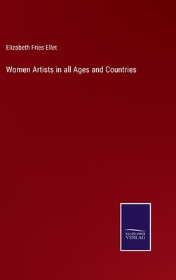 Women Artists in all Ages and Countries by Ellet, Elizabeth Fries