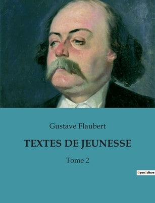 Textes de Jeunesse: Tome 2 by Flaubert, Gustave