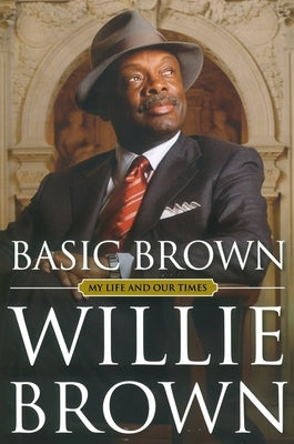 Basic Brown by Brown, Willie L., Jr.