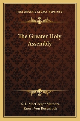 The Greater Holy Assembly by Mathers, S. L. MacGregor