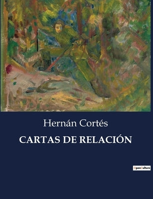 Cartas de Relación by Cortés, Hernán