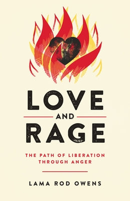 Love and Rage: The Path of Liberation Through Anger by Owens, Lama Rod
