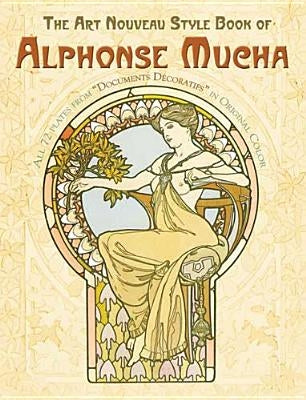 The Art Nouveau Style Book of Alphonse Mucha by Mucha, Alphonse