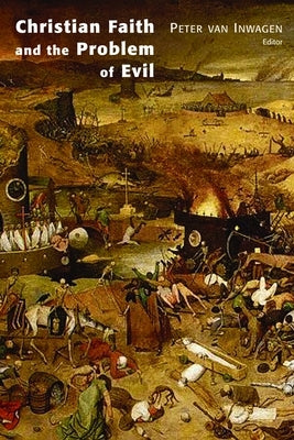 Christian Faith and the Problem of Evil by Van Inwagen, Peter