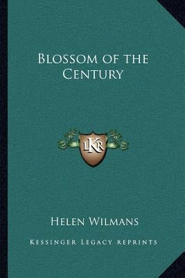 Blossom of the Century by Wilmans, Helen