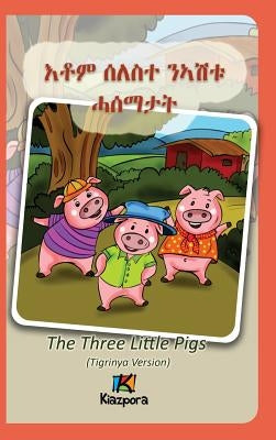 Seleste N'ashtu Hase'matat - Tigrinya Children's Book: The Three Little Pigs (Tigrinya Version) by Kiazpora