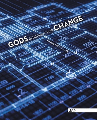Gods Blueprint for Change: Gods New Laws by Jan