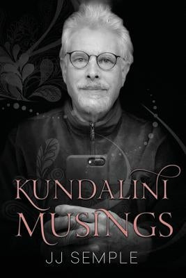 Kundalini Musings by Semple, Jj