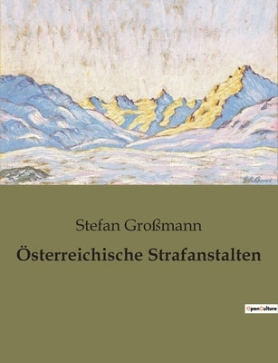 Österreichische Strafanstalten by Großmann, Stefan