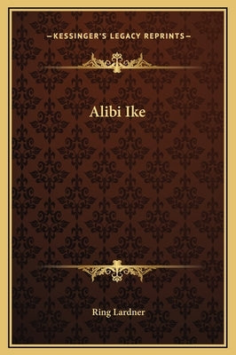 Alibi Ike by Lardner, Ring, Jr.