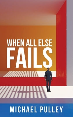 When All Else Fails by Pulley, Michael