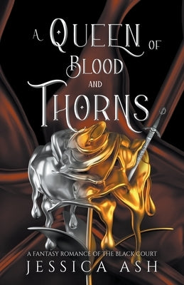 A Queen of Blood And Thorns by Ash, Jessica
