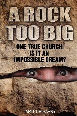 A Rock Too Big by Barry, Arthur
