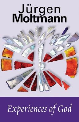 Experiences of God by Moltmann, Jürgen