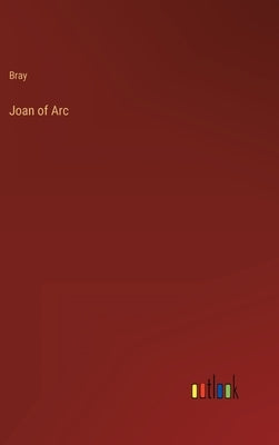 Joan of Arc by Bray