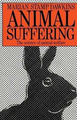 Animal Suffering: The Science of Animal Welfare by Dawkins, Marian