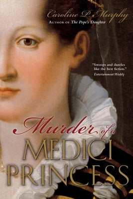 Murder of a Medici Princess by Murphy, Caroline P.