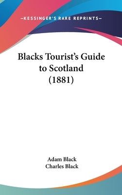 Blacks Tourist's Guide to Scotland (1881) by Black, Adam