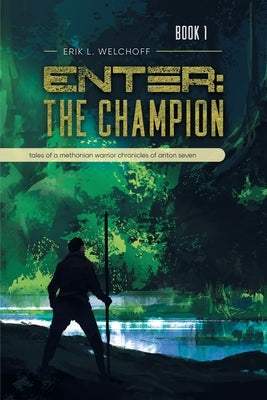 Enter: The Champion by Erik L Welchoff