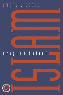 Islam: Origin and Belief by Bogle, Emory C.