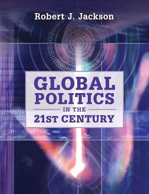 Global Politics in the 21st Century by Jackson, Robert J.