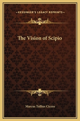 The Vision of Scipio by Cicero, Marcus Tullius