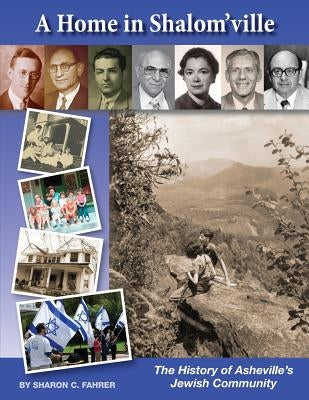 A Home in Shalom'ville: The History of Asheville's Jewish Community by Fahrer, Sharon