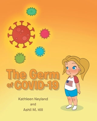 The Germ of COVID-19 by Neyland, Kathleen