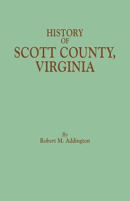 History of Scott County, Virginia by Addington, Robert M.