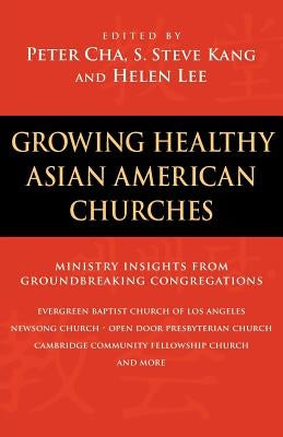 Growing Healthy Asian American Churches by Cha, Peter