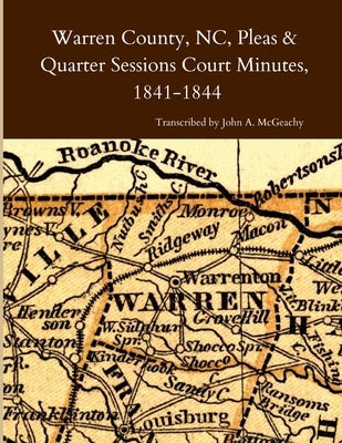 Warren County, NC, Pleas & Quarter Sessions Court Minutes, 1841-1844 by McGeachy, John A.