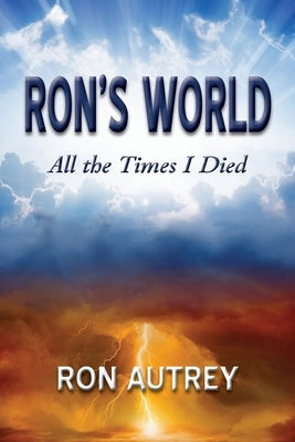 Ron's World: All the Times I Died by Autrey, Ron