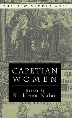 Capetian Women by Nolan, K.