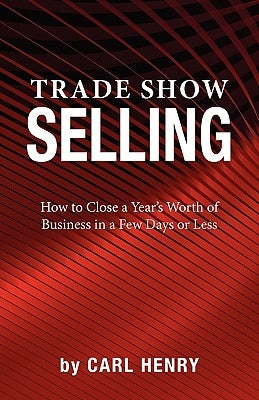 Trade Show Selling by Henry, Carl