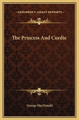 The Princess and Curdie by MacDonald, George